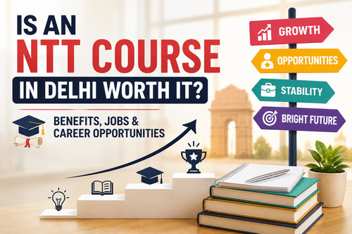 Is an NTT course in Delhi worth it